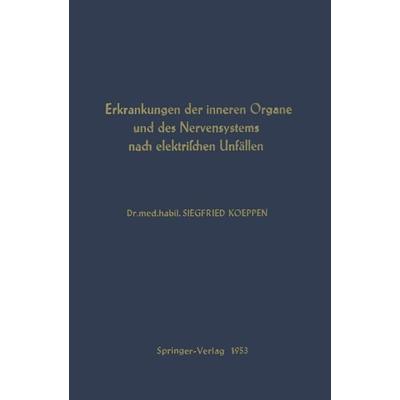 Erkrankungen der Inneren Organe und des Nervensystems nach Elektrischen Unfällen, Taschenbuch von S. Koeppen, Springer Berlin, 978-3-540-01716-5
