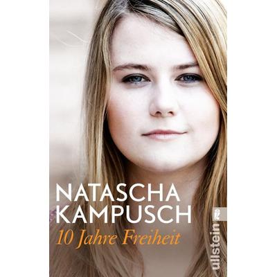 10 Jahre Freiheit, Taschenbuch von Natascha Kampusch, Ullstein Taschenbuch
