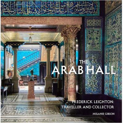 The Arab Hall, Gebundene Ausgabe von Melanie Gibson, Haus Publishing, 978-1-914983-34-4