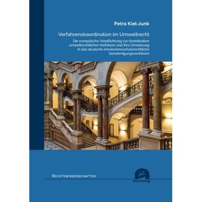 Verfahrenskoordination im Umweltrecht, Taschenbuch von Petra Kiel-Junk, Utzverlag GmbH, 978-3-8316-8589-9