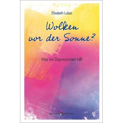 Wolken vor der Sonne?, Taschenbuch von Elisabeth Lukas, Butzon & Bercker, 978-3-7666-2886-2