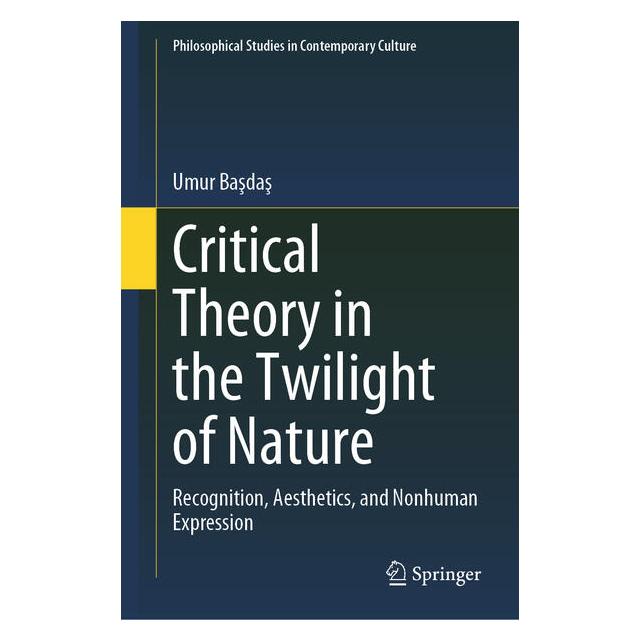 Springer Critical Theory in the Twilight of Nature (Englisch, Hardcover, Umur Başdaş) (66017314)