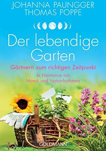 Johanna Paungger - Der lebendige Garten: Gärtnern zum richtigen Zeitpunkt - In Harmonie mit Mond- und Naturrhythmen - Preis vom 16.10.2026 11:41:07 h