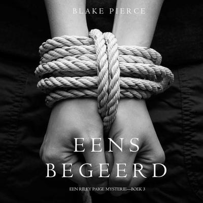 Eens begeerd (een Riley Paige Mysterie--Boek & 3) - Blake Pierce, Audio, 9781094301792