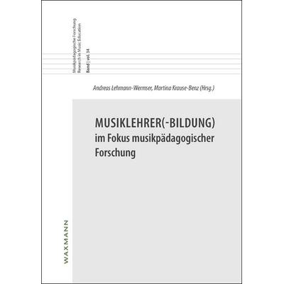 Musiklehrer(-Bildung) im Fokus musikpädagogischer Forschung, Taschenbuch von Martina Krause-Benz, Waxmann Verlag GmbH, 978-3-8309-2966-6