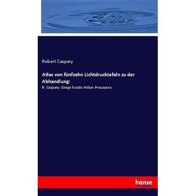 Atlas von fünfzehn Lichtdrucktafeln zu der Abhandlung:, Taschenbuch von Robert Caspary, Hansebooks, 978-3-337-79279-4