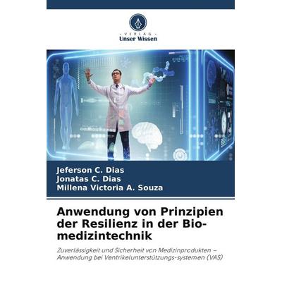 Anwendung von Prinzipien der Resilienz in der Bio-medizintechnik, Taschenbuch von Jeferson C. Dias,Jonatas C. Dias,Millena Victoria A. Souza, Verlag