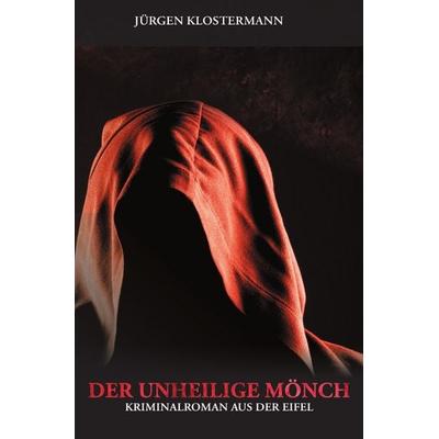Der unheilige Mönch, Taschenbuch von Jürgen klostermann, Epubli, 978-3-7575-3345-8