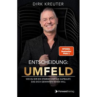 Entscheidung: Umfeld, Taschenbuch von Dirk Kreuter, ForwardVerlag, 978-3-9875515-8-1