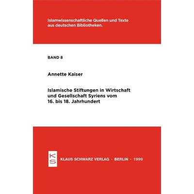 Islamische Stiftungen in Wirtschaft und Gesellschaft Syriens vom 16. bis 18. Jh., Taschenbuch von Annette Kaiser, De Gruyter, 978-3-87997-107-7