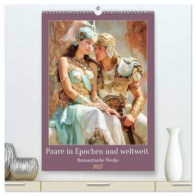 Paare in Epochen und weltweit - Romantische Werke (hochwertiger Premium Wandkalender 2027 DIN A2 hoch), Kunstdruck in Hochglanz