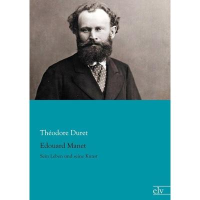 Edouard Manet, Taschenbuch von Théodore Duret, Europäischer Literaturverlag, 978-3-86267-534-0