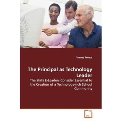 Seneca, T: The Principal as Technology Leader, Taschenbuch von Tammy Seneca, VDM, 978-3-639-16037-6