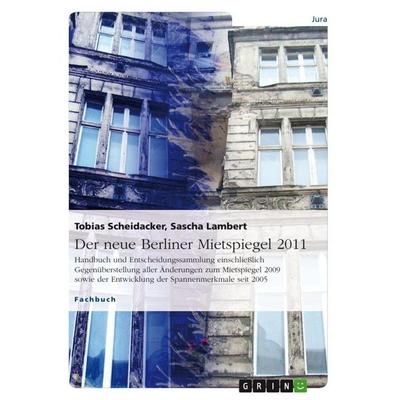 Der neue Berliner Mietspiegel 2011, Taschenbuch von Tobias Scheidacker,Sascha Lambert, GRIN, 978-3-640-94995-3