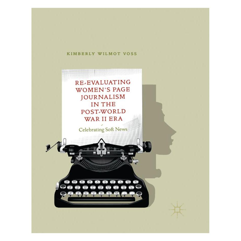 Springer Re-Evaluating Women's Page Journalism in the Post-World War II Era (Englisch, Softcover, Kimberly Wilmot Voss) (56101923)