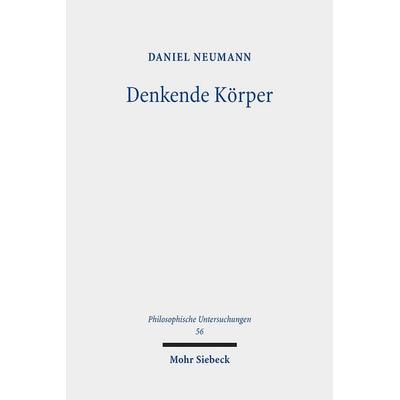 Denkende Körper, Taschenbuch von Daniel Neumann, Mohr Siebeck, 978-3-16-161521-4