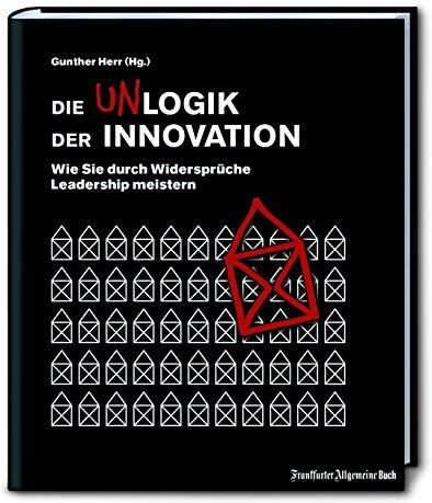Gunther Herr - Die Unlogik der Innovation: Wie Sie durch Widersprüche Leadership meistern - Preis vom 09.10.2026 07:28:09 h