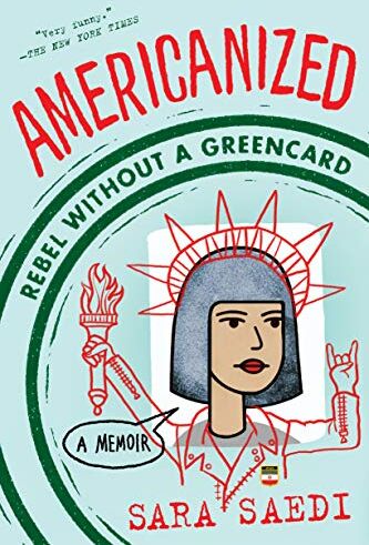 Sara Saedi - Americanized: Rebel Without a Green Card - Preis vom 30.09.2026 22:30:23 h