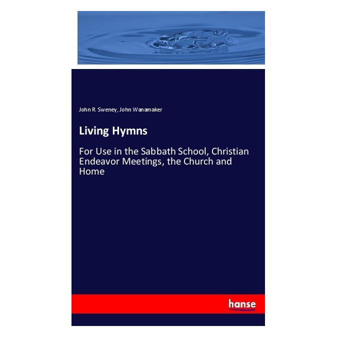 Hansebooks Living Hymns (Englisch, Softcover, John R Sweney, John Wanamaker) (56065366)