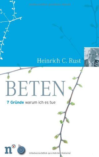 Rust, Heinrich Chr. - Beten. 7 Gründe, warum ich es tue - Preis vom 18.10.2026 19:22:15 h