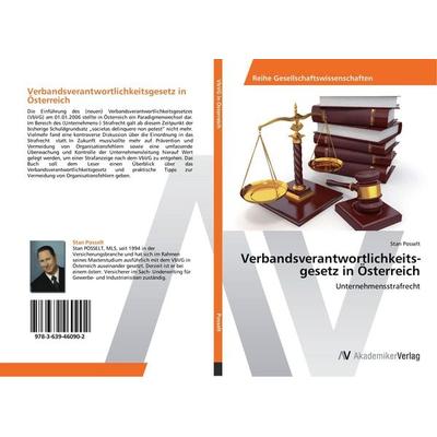 Verbandsverantwortlichkeits­gesetz in Österreich, Taschenbuch von Stan Posselt, AV Akademikerverlag, 978-3-639-46090-2