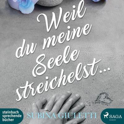 Weil du meine Seele streichelst (Ungekürzt) - Subina Giuletti, Audio, 9788711976906