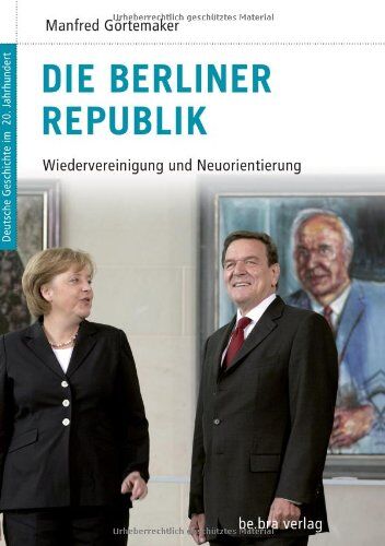 Manfred Görtemaker - Deutsche Geschichte im 20. Jahrhundert 16. Die Berliner Republik: Wiedervereinigung und Neuorientierung - Preis vom 14.10.2026 23:07:16 h