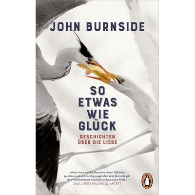 So etwas wie Glück, Taschenbuch von John Burnside, Penguin, 978-3-328-11236-5