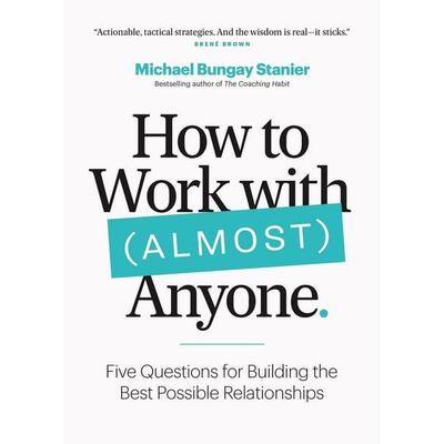 How to Work with (Almost) Anyone, Taschenbuch von Michael Bungay Stanier, Macmillan US, 978-1-77458-265-7