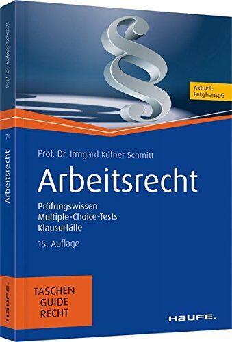 Irmgard Küfner-Schmitt - Arbeitsrecht: Prüfungswissen, Multiple-Choice-Tests, Klausurfälle (Haufe TaschenGuide) - Preis vom 12.10.2026 11:37:12 h