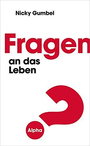 Nicky Gumbel - Fragen an das Leben: Eine praktische Einführung in den christlichen Glauben - Preis vom 14.10.2026 23:07:16 h