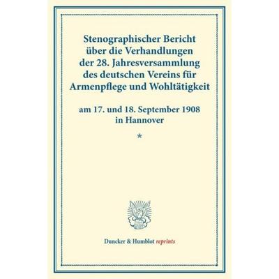 Stenographischer Bericht über die Verhandlungen der 28. Jahresversammlung des deutschen Vereins für Armenpflege und Wohltätigkeit am 17. und 18.