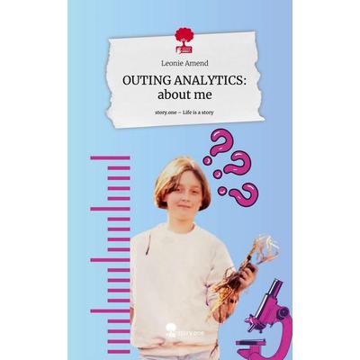 OUTING ANALYTICS: about me. Life is a Story - story.one, Gebundene Ausgabe von Leonie Amend, Storylution, 978-3-7115-7733-7