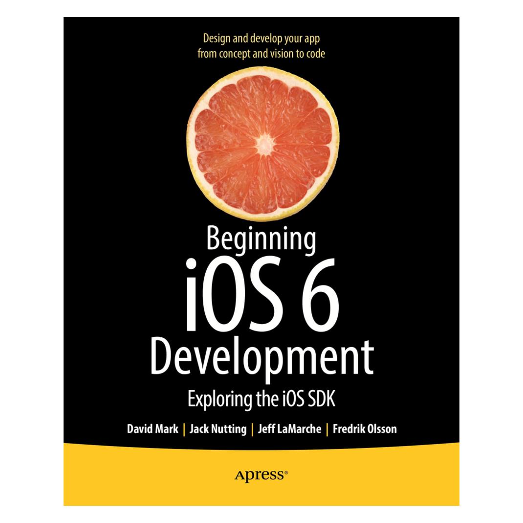 Springer Beginning iOS 6 Development (Englisch, Softcover, David Mark, Fredrik Olsson, Jack Nutting, Jeff LaMarche) (55514216)