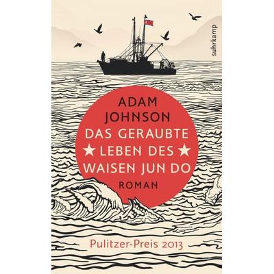 Das geraubte Leben des Waisen Jun Do, Taschenbuch von Adam Johnson, Suhrkamp