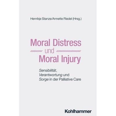 Moral Distress und Moral Injury, Taschenbuch von , Kohlhammer, 978-3-17-044578-9