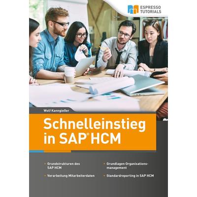 Schnelleinstieg in SAP HCM, Taschenbuch von Wolf Kanngiesser, Espresso Tutorials, 978-3-96012-092-6