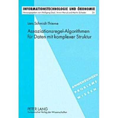 Assoziationsregel-Algorithmen für Daten mit komplexer Struktur, Taschenbuch von Lars Schmidt-Thieme, Peter Lang GmbH, Internationaler Verlag der