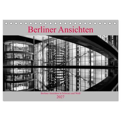 Berliner Ansichten in Schwarz und Weiß (Tischkalender 2027 DIN A5 quer), CALVENDO Monatskalender
