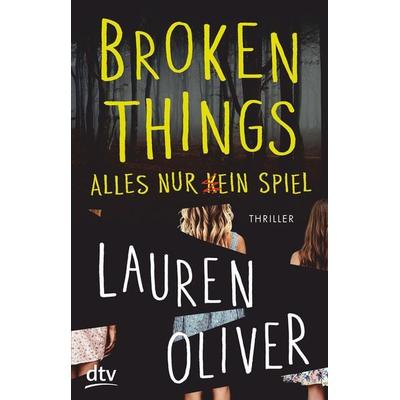 Broken Things – Alles nur (k)ein Spiel, Taschenbuch von Lauren Oliver, dtv