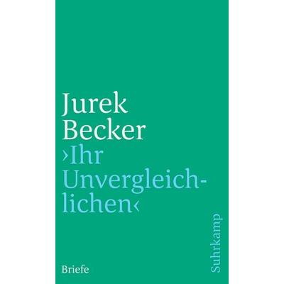 »Ihr Unvergleichlichen«, Taschenbuch von Jurek Becker, Suhrkamp, 978-3-518-45849-5