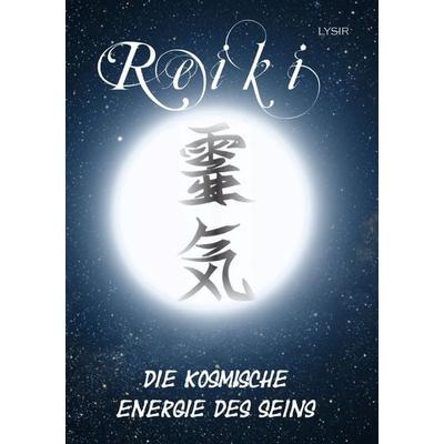 Reiki - Die kosmische Energie des Seins, Taschenbuch von Frater Lysir, Epubli, 978-3-8442-6349-7