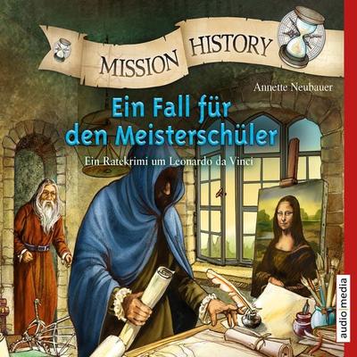 Mission History – Ein Fall für den Meisterschüler - Annette Neubauer, Audio, 9783956395864