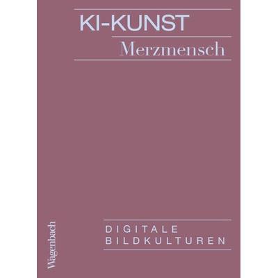 KI-Kunst, Taschenbuch von Merzmensch, Wagenbach, K, 978-3-8031-3735-7