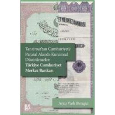 Tanzimattan Cumhuriyete Parasal Alanda Kurumsal Düzenlemeler Türkiye Cumhuriyet Merkez Bankasi, Taschenbuch von Arzu Varli Binagul, Libra Kitap