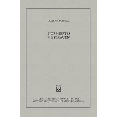 Normiertes Misstrauen, Gebundene Ausgabe von Lorenz Schulz, Klostermann, Vittorio, 978-3-465-02973-1