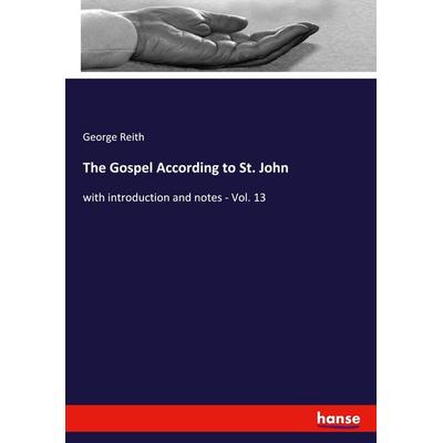 The Gospel According to St. John, Taschenbuch von George Reith, Hansebooks, 978-3-337-88693-6