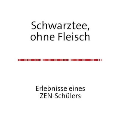 Schwarztee, ohne Fleisch, Taschenbuch von Pratyeka Buddha, Epubli, 978-3-7529-9478-0