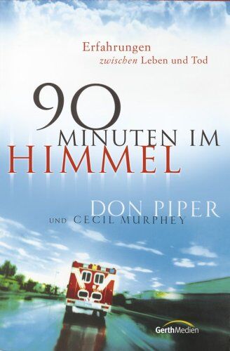 Don Piper - 90 Minuten im Himmel: Erfahrungen zwischen Leben und Tod - Preis vom 18.10.2026 19:22:15 h