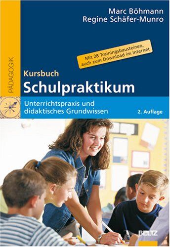 Marc Böhmann - Kursbuch Schulpraktikum: Unterrichtspraxis und didaktisches Grundwissen. Mit 28 Trainingsbausteinen, auch zum Download im Internet (Beltz Pädagogik) - Preis vom 01.10.2026 17:08:56 h